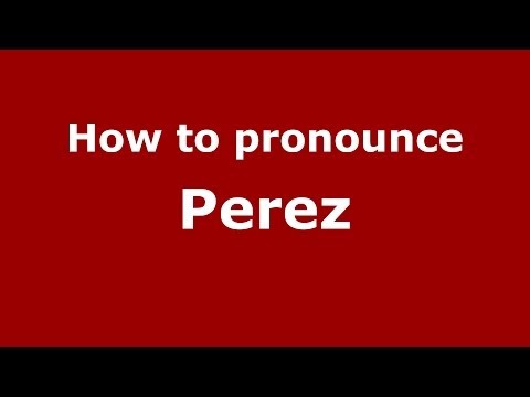 How to pronounce Perez (Spain/Spanish) - PronounceNames.com