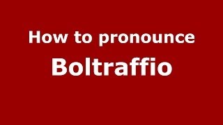How to pronounce Boltraffio