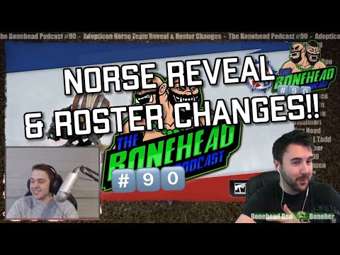 The Bonehead Podcast #90  - Norse Reveals & Roster Changes!