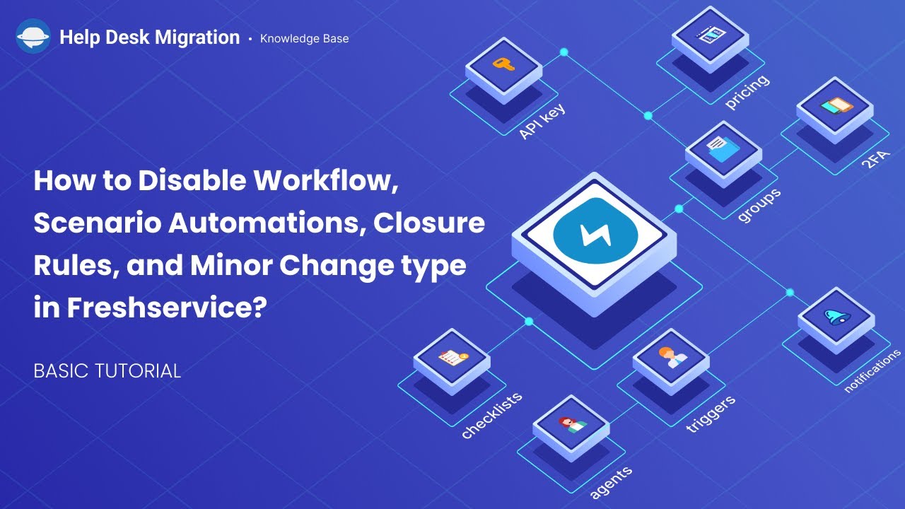 Comment désactiver le workflow, les automatisations de scénarios, les règles de clôture et les modifications mineures dans Freshservice Comment désactiver le workflow, les automatisations de scénarios, les règles de clôture et les modifications mineures dans Freshservice