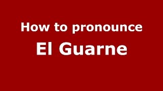 How to pronounce El Guarne