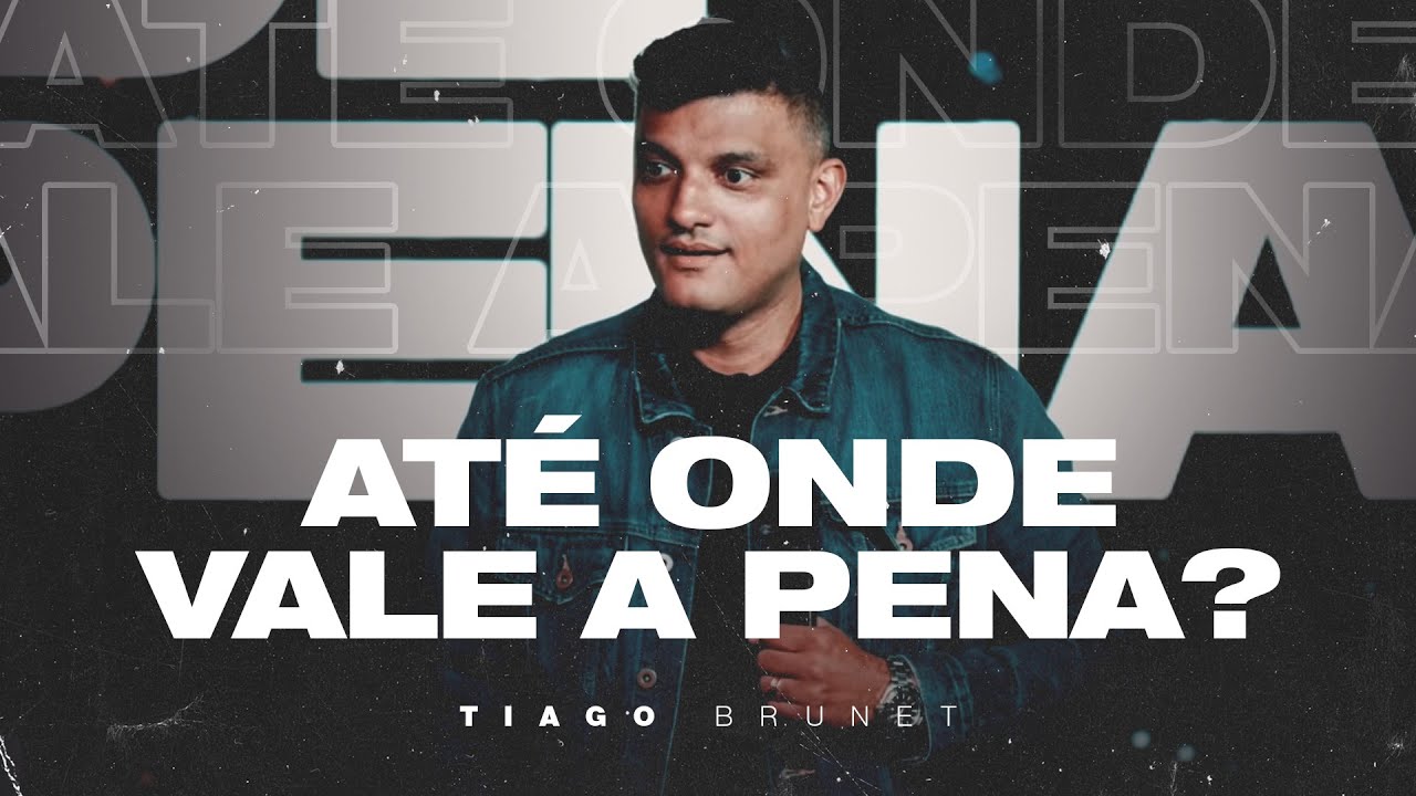 Tiago Brunet | Até onde vale a pena?
