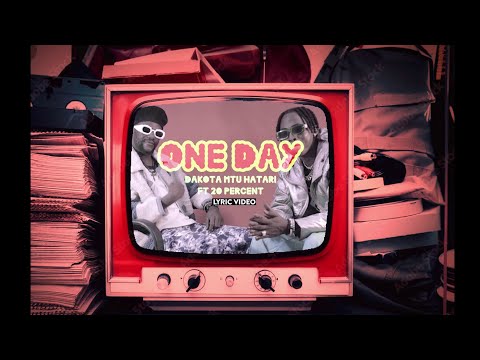 Dakota Mtu Hatari Ft 20 Percent - ONE DAY (Official Lyrics Video)