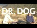 Dr. Dog - The Way the Lazy Do