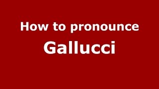 How to pronounce Gallucci