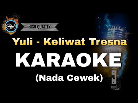 MANG YULI - KELIWAT TRESNA (KARAOKE) NADA CEWEK