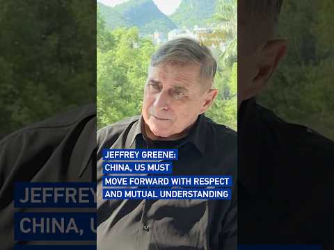 Jeffrey Greene: China, US must move forward with respect and mutual understanding