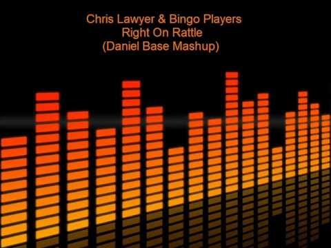 Chris Lawyer & Bingo Players - Right On Rattle (Daniel Base Mashup)