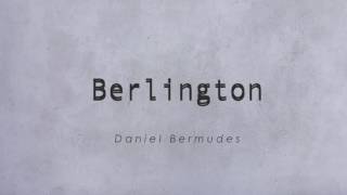 Daniel Bermudes - Berlington (Berklee Writing & Composition Scholarship #3)