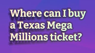 Where can I buy a Texas Mega Millions ticket?