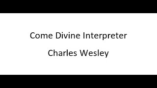 Come, Divine Interpreter