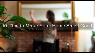 10 Tips to Make Your Home Smell Good - Natural & Low Waste