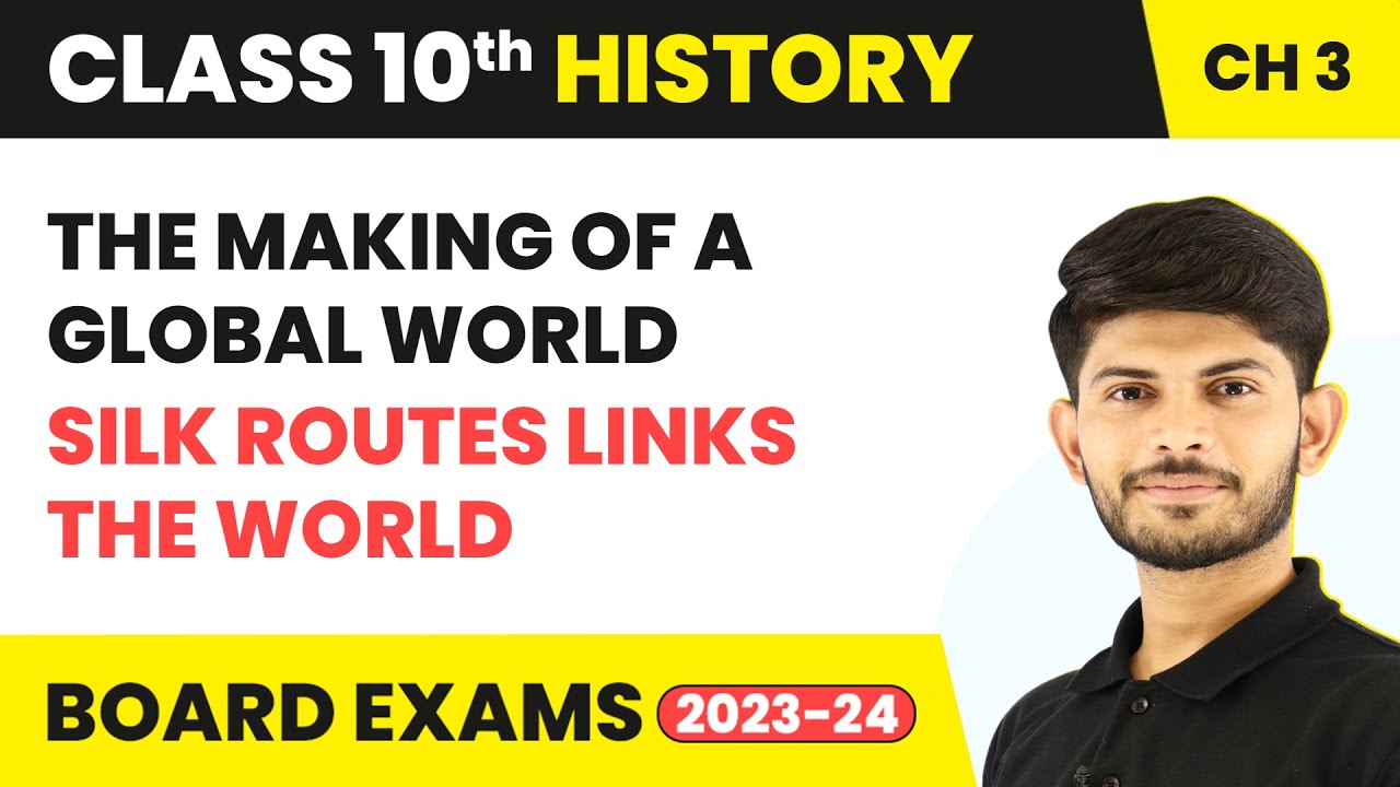 Silk Routes Links the World - The Making of a Global World Class 10 History Chapter 3 | 2023-24 CBSE