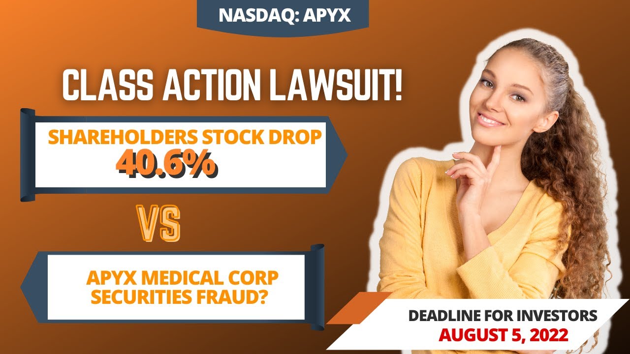 Apyx Medical Corporation Class Action Lawsuit APYX | Deadline August 5, 2022