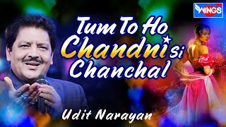 Tum Tu Ho Chandni Si Chanchal | Udit Narayan Hits | Love