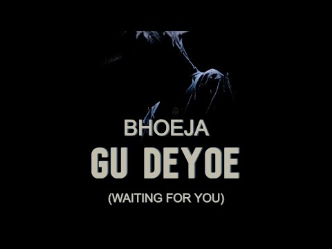 Bhoeja - Gu DeYoe  (Waiting for you) Official Lyric Video