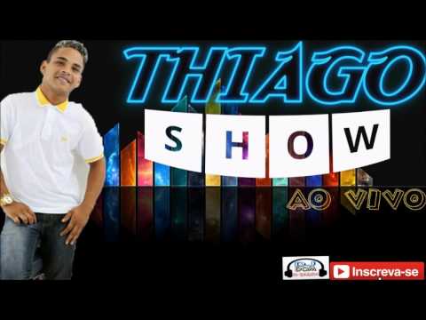 THIAGO SHOW AO VIVO 2017