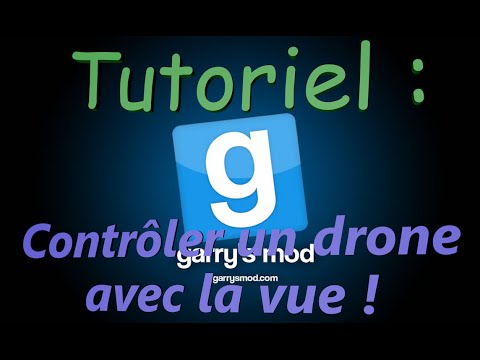 [TUTO] Contrôler un drone avec la vue dans Garry's mod. En FR et HD