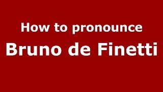 How to pronounce Bruno De Finetti