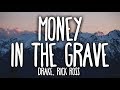 Drake - Money In The Grave (Clean - Lyrics) ft. Rick Ross Drake - Money In The Grave (Clean - Lyrics) ft. Rick Ross