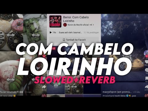 COM CAMBELO LOIRINHO SLOWED+REVERB VIRAL TIKTOK MENGKANE ‼️