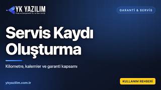 Bayi Servis Kaydını Nasıl Açar? | YK Portal ERP — Servis Kaydı Oluştur