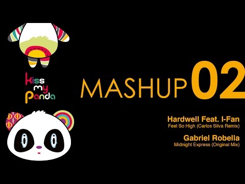 Hardwell Feat. I-Fan (Feel So High) vs. Gabriel Robella (Midnight Express) - Kiss my Panda MASHUP