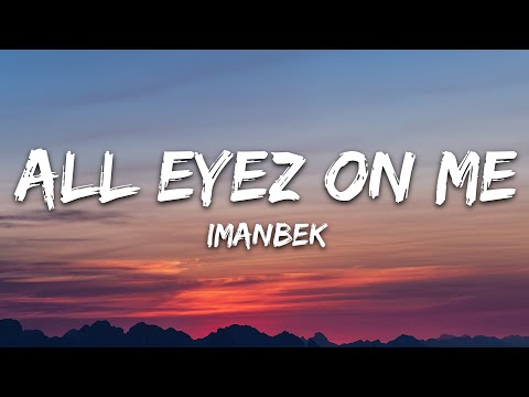 Imanbek - All Eyez on Me (Lyrics)