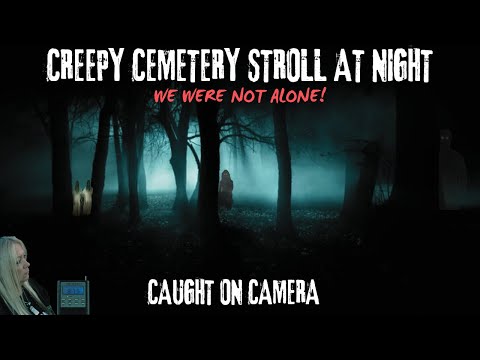 Creepy Cemetery Stroll At Night//We Were not Alone!   #ghost #paranormal #scary #creepy #haunted