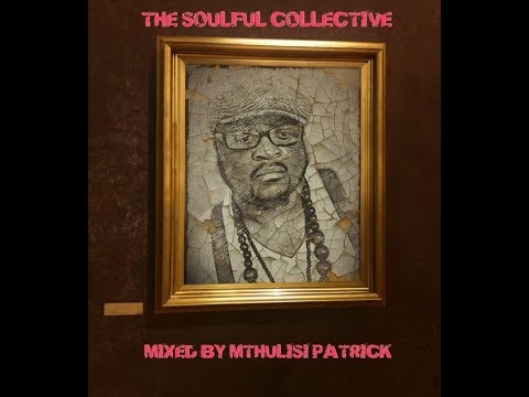 The Soulful Collective mixed by Mthulisi Patrick