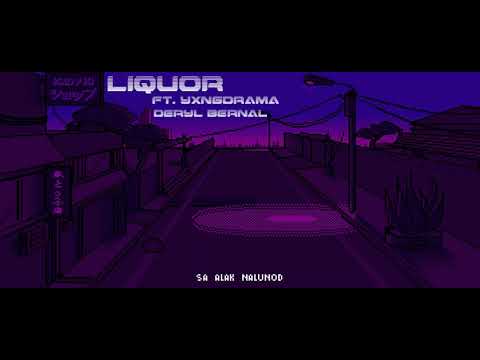 Liquor ft. Yxng Drama, Deryl Bernal (Official Lyrics Video)