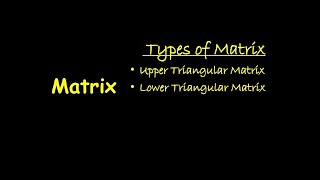 Upper Triangular Matrix & Lower Triangular Matrix