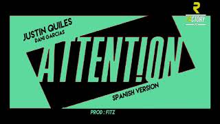Attention -Justin quiles &amp; Dani Garcias - (Spanish Remix)