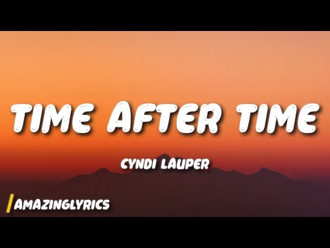 Cyndi Lauper - Time After Time (Lyrics)