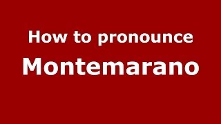 How to pronounce Montemarano