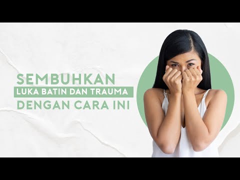 Cara Mengatasi Trauma atau Luka batin Tanpa Perlu ke Dokter!