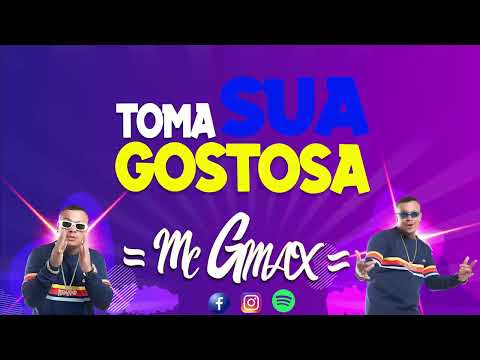 -TOMA SUA GOSTOSA - MC GMAX FEAT. DJ MELK - (MUSICA OFICIAL)