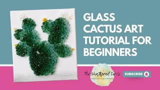 Glass Cactus Art Tutorial for Beginners (Resin & Crushed Glass Canvas DIY)