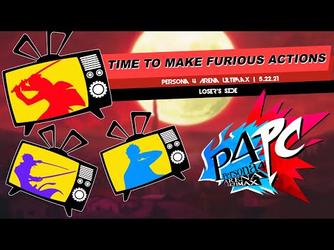 [P4PC] Persona 4 Arena Ultimax PC Tournament #5 Time to Make Furious Actions Losers Bracket