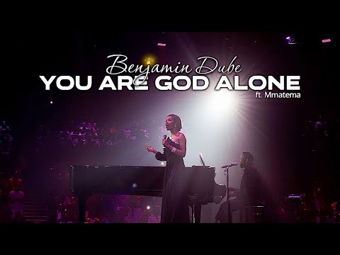 Benjamin Dube ft. Mmatema - You Are God Alone (Official Music Video)