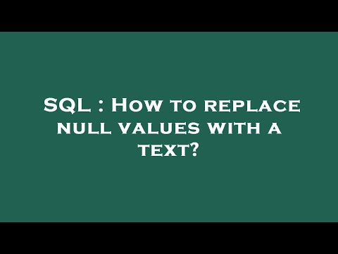 SQL : How to replace null values with a text?