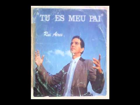 Sou Filho Teu, Tu És Meu Pai - Rui Aires