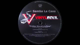 Samba La Casa – Friday Marshmallow - Vinyl Soul – VS-126 (2004)