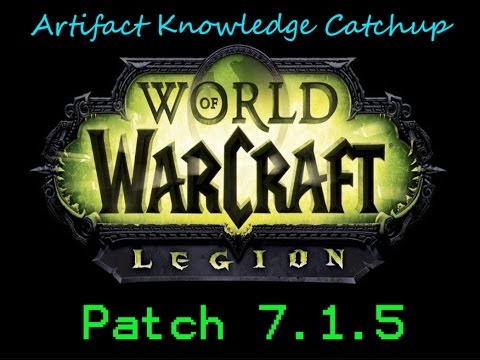 Artifact Knowledge Catchup: WoW Patch 7.1.5