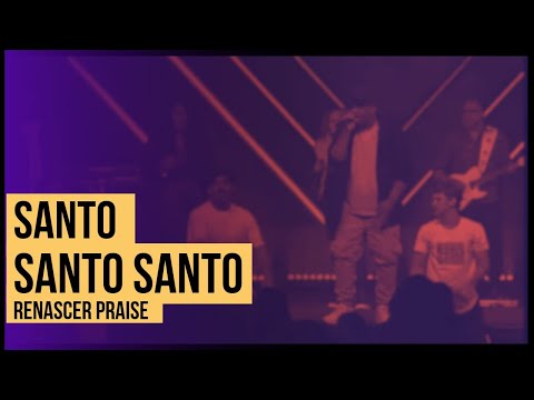 Santo, Santo, Santo - Renascer Praise