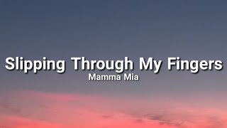 Mamma Mia - Slipping Through My Fingers (Lyrics) (