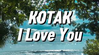Download lagu Kotak - I Love You (Lirik) mp3 Download lagu Kotak - I Love You (Lirik) mp3
