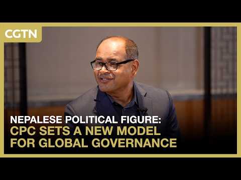 Nepalese political figure: CPC sets a new model for global governance