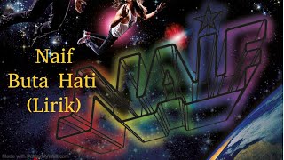 Download lagu Naif - Buta Hati (Lirik) HQ Audio mp3