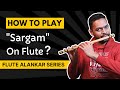 How To Play Sa Re Ga Ma On Flute Sargam On Flute Video Lesson 4 Flute Alankars Tutorial Series